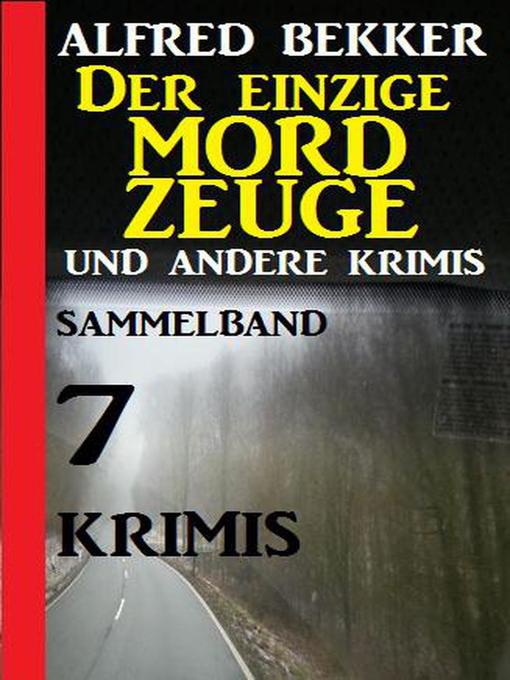 Title details for Sammelband 7 Krimis by Alfred Bekker - Available